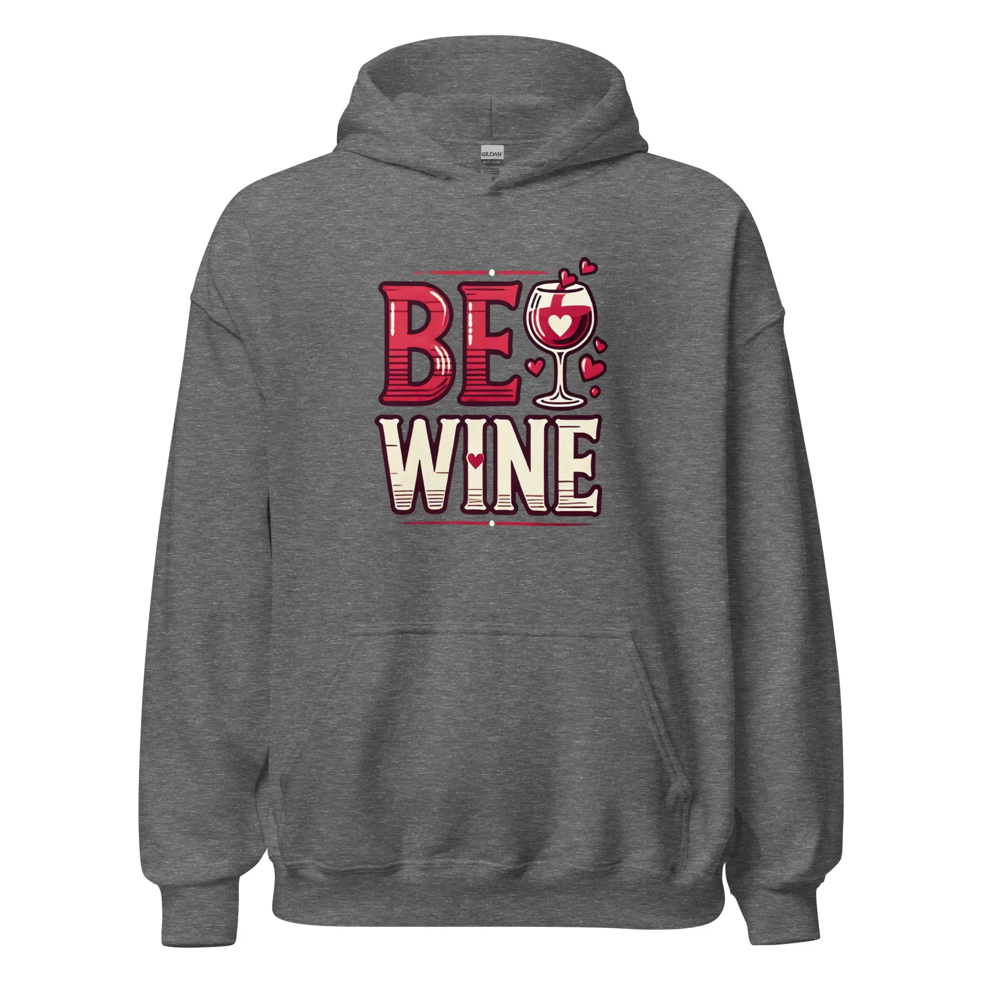 Be Wine - Valentine’s Day Hoodie - The Perfect Blend of Comfort and Style