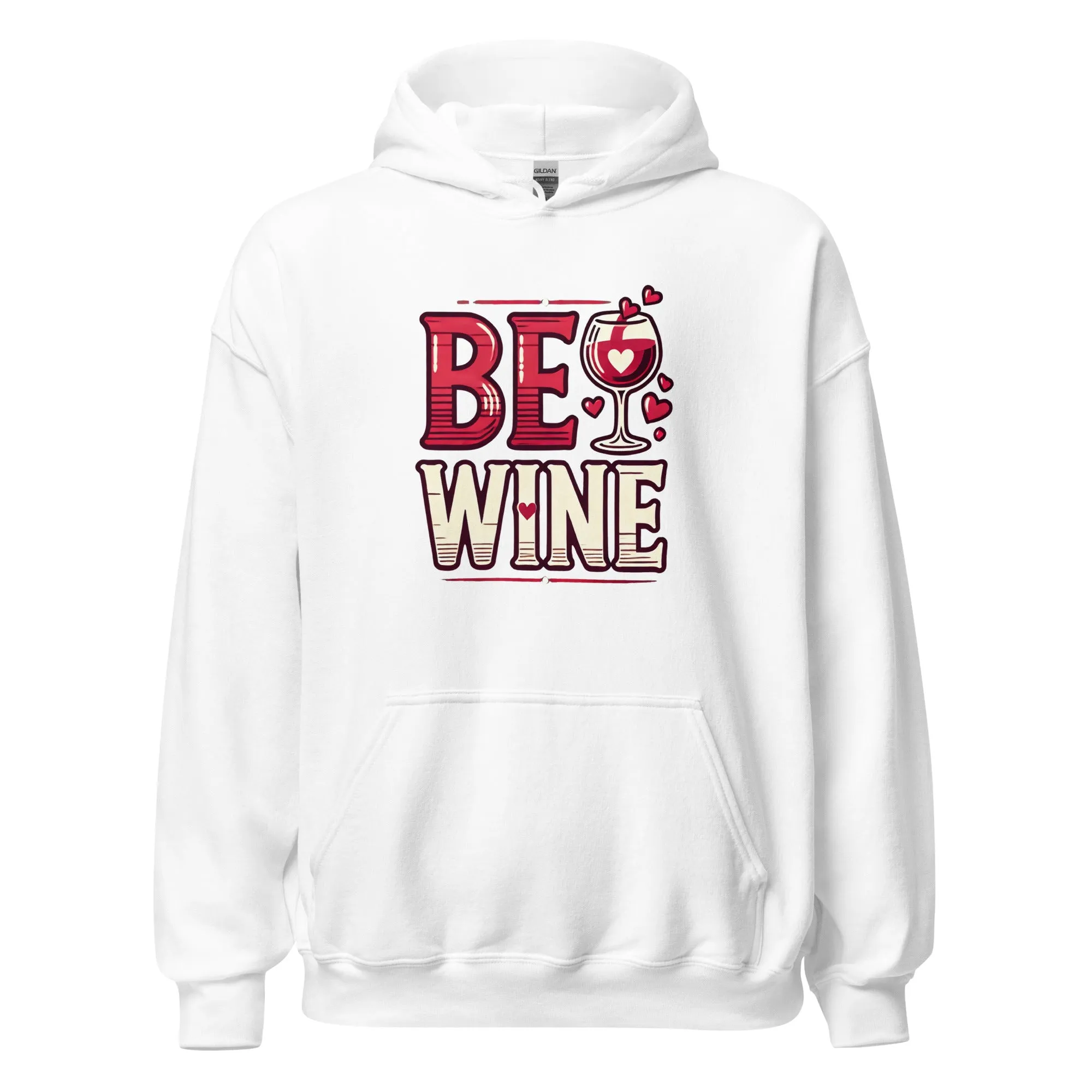 Be Wine - Valentine’s Day Hoodie - The Perfect Blend of Comfort and Style