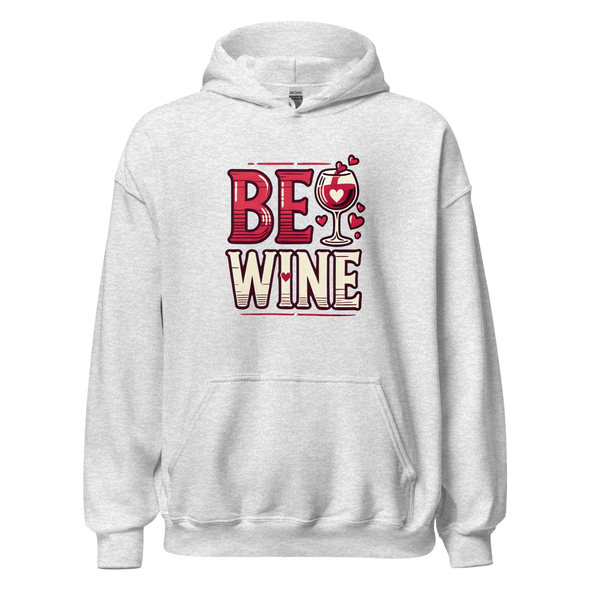 Be Wine - Valentine’s Day Hoodie - The Perfect Blend of Comfort and Style