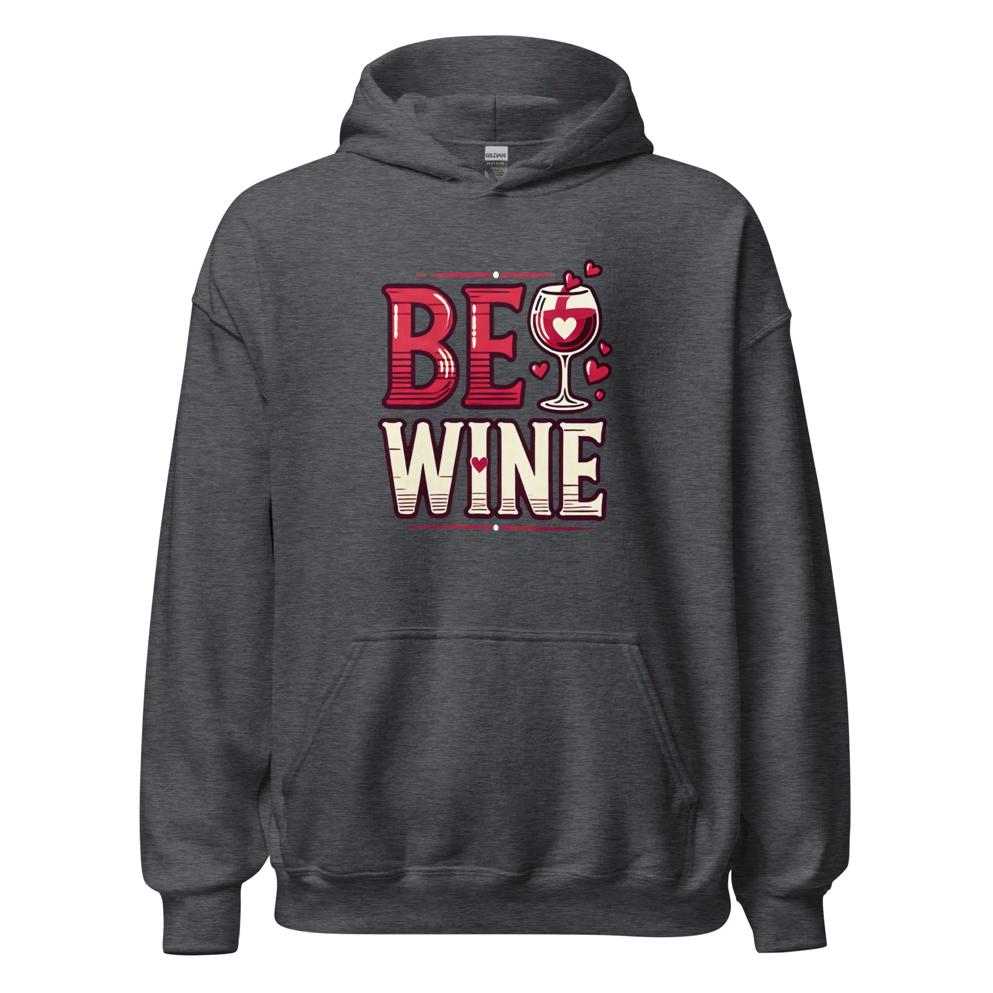 Be Wine - Valentine’s Day Hoodie - The Perfect Blend of Comfort and Style
