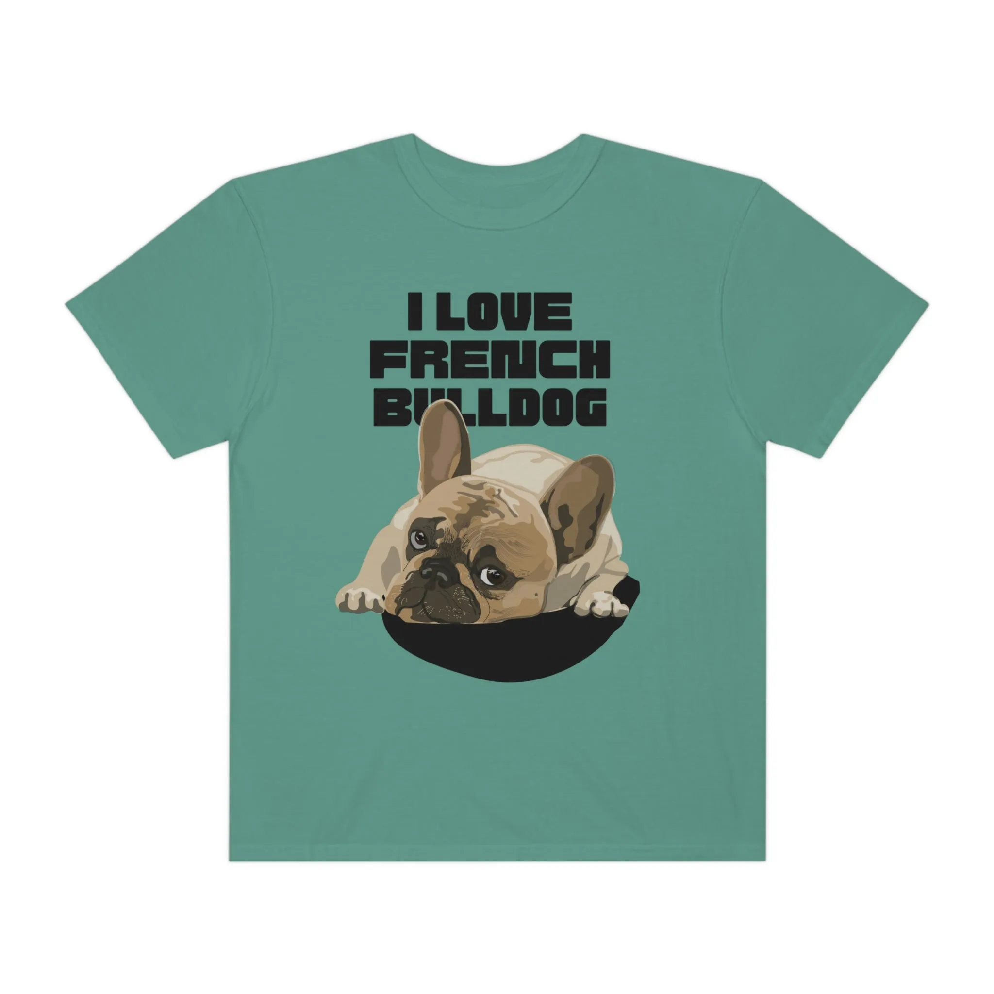 I love my French Bulldog Dog POD Unisex Garment-Dyed T-shirt